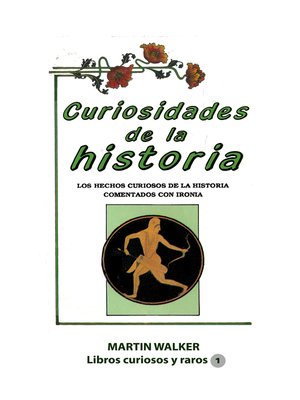 cover image of Curiosidades de la historia Los hechos curiosos de la historia comentados con ironía